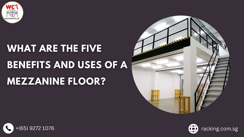What Are The Five Benefits And Uses Of A Mezzanine Floor?